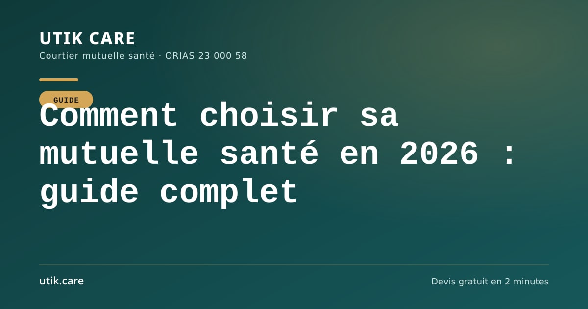 Comment choisir sa mutuelle santé en 2026 : guide complet