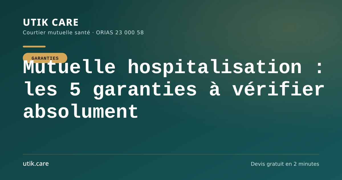 Mutuelle hospitalisation : les 5 garanties à vérifier absolument