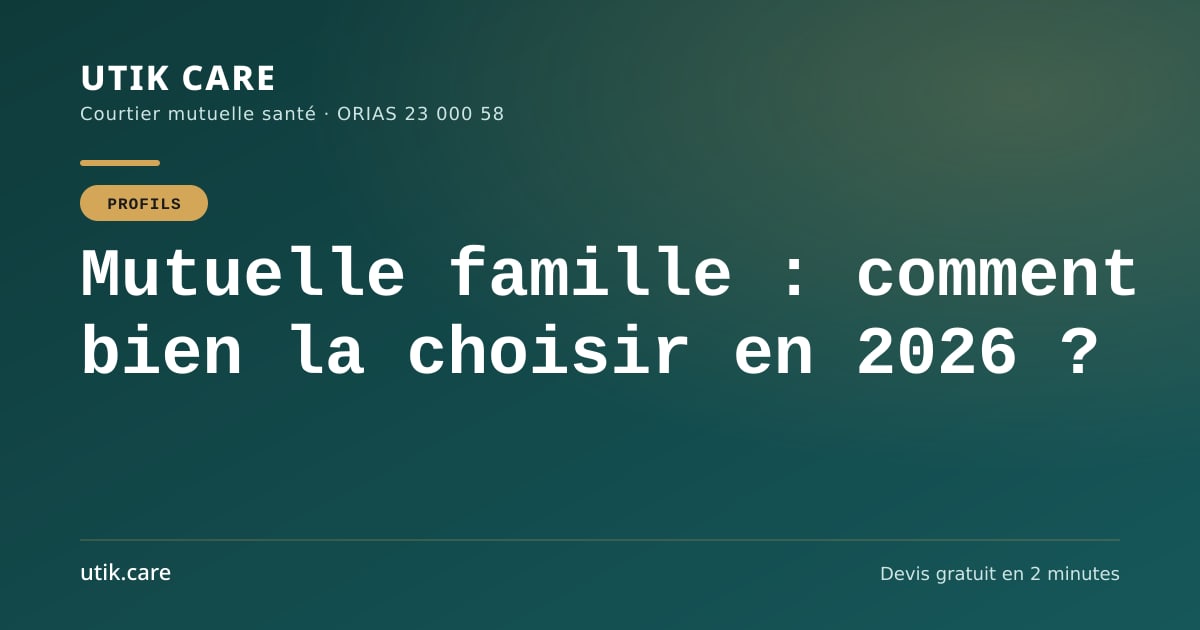 Mutuelle famille : comment bien la choisir en 2026 ?