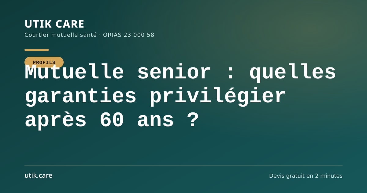 Mutuelle senior : quelles garanties privilégier après 60 ans ?