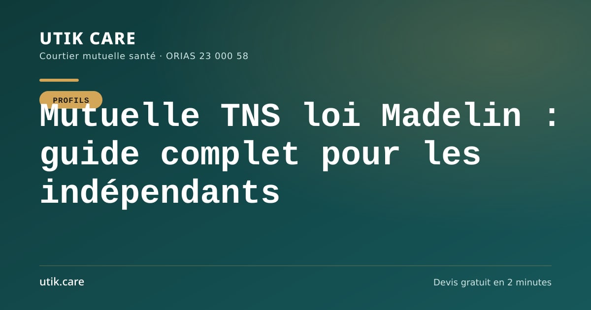 Mutuelle TNS loi Madelin : guide complet pour les indépendants